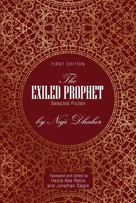 A száműzött próféta: Naji Dhaher válogatott regényei - The Exiled Prophet: Selected Fiction by Naji Dhaher