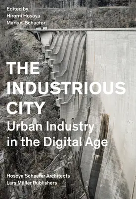 A szorgalmas város: A városi ipar a digitális korban - The Industrious City: Urban Industry in the Digital Age