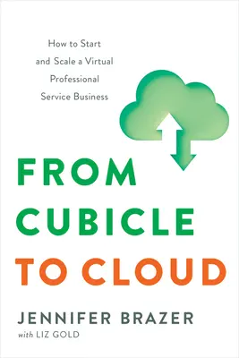 A fülkéből a felhőbe: Hogyan indítsunk és bővítsünk egy virtuális professzionális szolgáltatási vállalkozást? - From Cubicle to Cloud: How to Start and Scale a Virtual Professional Service Business