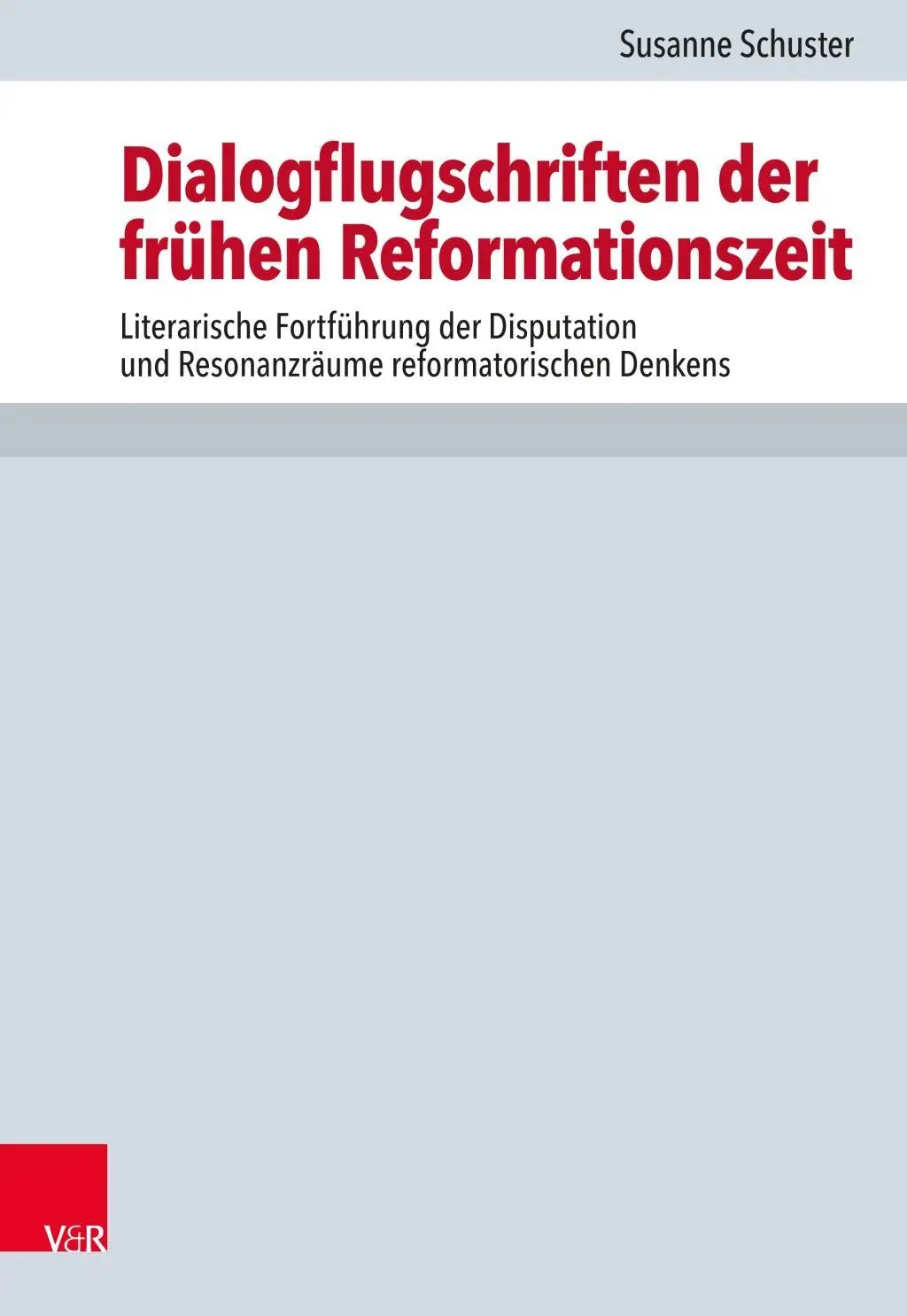 A korai reformáció párbeszédes röpiratai: A disputáció irodalmi folytatása és a reformációs gondolkodás rezonanciája - Dialogflugschriften Der Fruhen Reformationszeit: Literarische Fortfuhrung Der Disputation Und Resonanzraume Reformatorischen Denkens