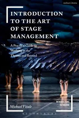 Bevezetés a színpadi rendezés művészetébe: Gyakorlati útmutató a színházi és egyéb munkákhoz - Introduction to the Art of Stage Management: A Practical Guide to Working in the Theatre and Beyond