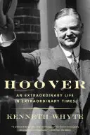 Hoover: Egy rendkívüli élet rendkívüli időkben - Hoover: An Extraordinary Life in Extraordinary Times