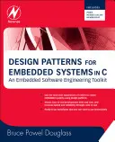 Tervezési minták beágyazott rendszerekhez C nyelven: A Embedded Software Engineering Toolkit [Ingyenes Newnes Online tagsággal] - Design Patterns for Embedded Systems in C: An Embedded Software Engineering Toolkit [With Free Newnes Online Membership]