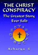 A krisztusi összeesküvés: A valaha eladott legnagyobb történet - The Christ Conspiracy: The Greatest Story Ever Sold