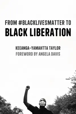 A #Blacklivesmattertől a fekete felszabadításig (bővített második kiadás) - From #Blacklivesmatter to Black Liberation (Expanded Second Edition)