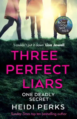 Három tökéletes hazug - a Richard & Judy bestsellere, a Now You See Her szerzőjétől - Three Perfect Liars - from the author of Richard & Judy bestseller Now You See Her