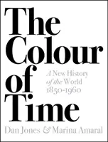 Az idő színe: A világ új történelme, 1850-1960 - Colour of Time: A New History of the World, 1850-1960