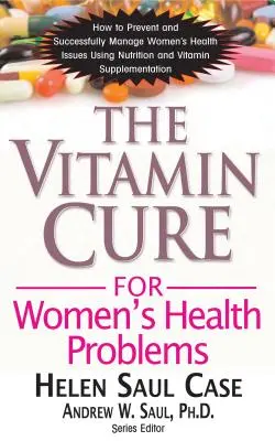 A nők egészségügyi problémáinak vitaminkúrája - The Vitamin Cure for Women's Health Problems