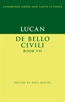 Lucan: de Bello Ciuili VII. könyv - Lucan: de Bello Ciuili Book VII