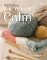 Knit Yourself Calm (Upleť si klid): Tvořivá cesta ke zvládání stresu - Knit Yourself Calm: A Creative Path to Managing Stress