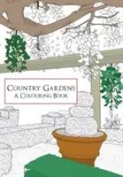 Vidéki kertek - színezőkönyv - Country Gardens A Colouring Book