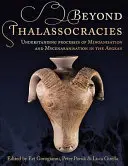 Túl a thalassokráciákon: Az égei-tengeri minószi és mükénéi folyamatok megértése - Beyond Thalassocracies: Understanding Processes of Minoanisation and Mycenaeanisation in the Aegean