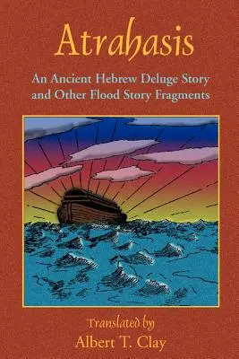 Atrahasis: Egy ősi héber özönvíz történet - Atrahasis: An Ancient Hebrew Deluge Story