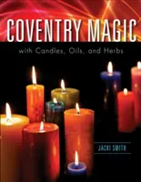 Coventry mágia gyertyákkal, olajokkal és gyógynövényekkel - Coventry Magic with Candles, Oils, and Herbs