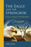 A sas és a springbok: Esszék Nigériáról és Dél-Afrikáról - The Eagle and the Springbok: Essays on Nigeria and South Africa