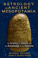 Asztrológia az ókori Mezopotámiában: Az előjelek tudománya és az égbolt ismerete - Astrology in Ancient Mesopotamia: The Science of Omens and the Knowledge of the Heavens