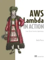 AWS Lambda működés közben: Eseményvezérelt kiszolgáló nélküli alkalmazások - AWS Lambda in Action: Event-Driven Serverless Applications