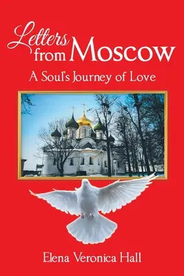 Levelek Moszkvából: Egy lélek szerelmi utazása - Letters from Moscow: A Soul's Journey of Love