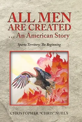 All Men Are Created ... an American Story: Sparta Territory: a kezdet - All Men Are Created ... an American Story: Sparta Territory: the Beginning