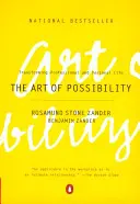 A lehetőség művészete: A szakmai és magánélet átalakítása - The Art of Possibility: Transforming Professional and Personal Life