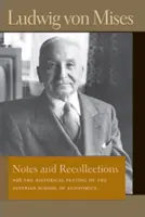 Feljegyzések és visszaemlékezések: Az osztrák közgazdasági iskola történeti hátterével. - Notes and Recollections: With the Historical Setting of the Austrian School of Economics