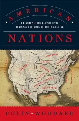 Amerikai nemzetek: Észak-Amerika tizenegy rivális regionális kultúrájának története - American Nations: A History of the Eleven Rival Regional Cultures of North America