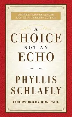 A Choice Not an Echo: Frissített és bővített 50. évfordulós kiadás - A Choice Not an Echo: Updated and Expanded 50th Anniversary Edition