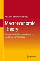 Makrogazdasági elmélet: Fluktuációk, infláció és növekedés zárt és nyitott gazdaságokban - Macroeconomic Theory: Fluctuations, Inflation and Growth in Closed and Open Economies