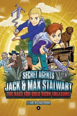 Jack és Max Stalwart titkosügynökök: Könyv: Verseny az aranyláz kincséért: Kalifornia, USA - Secret Agents Jack and Max Stalwart: Book 4: The Race for Gold Rush Treasure: California, USA