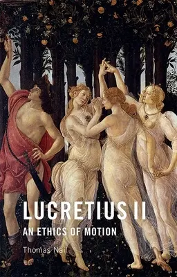 Lukrétiusz II: A mozgás etikája - Lucretius II: An Ethics of Motion