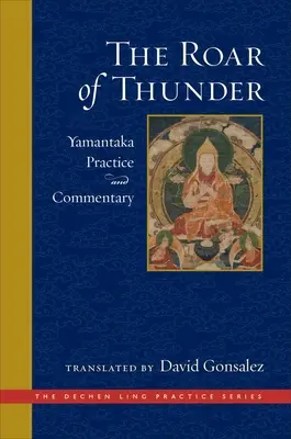 A mennydörgés üvöltése: Yamantaka gyakorlat és kommentár - The Roar of Thunder: Yamantaka Practice and Commentary