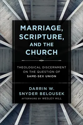 A házasság, a Szentírás és az egyház: Teológiai mérlegelés az azonos neműek házasságának kérdésében - Marriage, Scripture, and the Church: Theological Discernment on the Question of Same-Sex Union