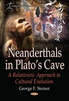 Neandervölgyiek Platón barlangjában - A kulturális evolúció relativista megközelítése - Neanderthals in Platos Cave - A Relativistic Approach to  Cultural Evolution