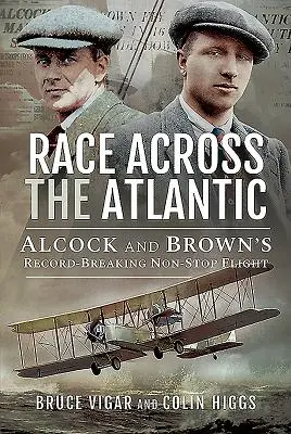 Verseny az Atlanti-óceánon át: Alcock és Brown rekordot döntő non-stop repülése - Race Across the Atlantic: Alcock and Brown's Record-Breaking Non-Stop Flight