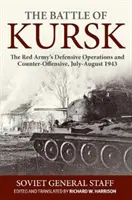 A kurszki csata: A Vörös Hadsereg védekező hadműveletei és ellentámadása, 1943. július-augusztus - The Battle of Kursk: The Red Army's Defensive Operations and Counter-Offensive, July-August 1943