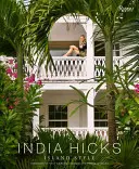 India Hicks: Hicks: Island Style - India Hicks: Island Style