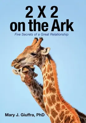 2 X 2 a bárkán: A nagyszerű kapcsolat öt titka - 2 X 2 on the Ark: Five Secrets of a Great Relationship