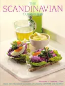 A skandináv szakácskönyv: Svédország, Dánia és Norvégia friss és illatos főztje - The Scandinavian Cookbook: Fresh and Fragrant Cooking of Sweden, Denmark and Norway