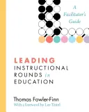 Oktatási vizitek vezetése az oktatásban: A Facilitator's Guide - Leading Instructional Rounds in Education: A Facilitator's Guide