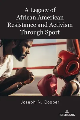 Az afroamerikai ellenállás és aktivizmus öröksége a sporton keresztül - A Legacy of African American Resistance and Activism Through Sport