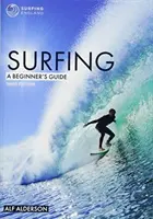 Szörfözés: A Beginner's Guide: A Beginner's Guide - Surfing: A Beginner's Guide