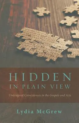 Rejtve a tisztánlátásban: Tervezetlen egybeesések az evangéliumokban és az Apostolok Cselekedeteiben - Hidden in Plain View: Undesigned Coincidences in the Gospels and Acts