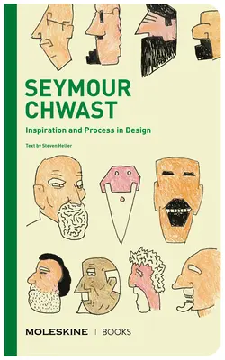 Seymour Chwast: Chwast Chourwast: Inspiráció és folyamat a formatervezésben - Seymour Chwast: Inspiration and Process in Design