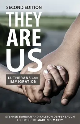 Ők mi vagyunk: Lutheránusok és a bevándorlás, második kiadás - They Are Us: Lutherans and Immigration, Second Edition