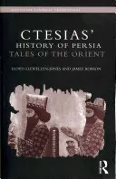 Ctesias „Perzsia története”: Mesék a Keletről - Ctesias' 'History of Persia': Tales of the Orient