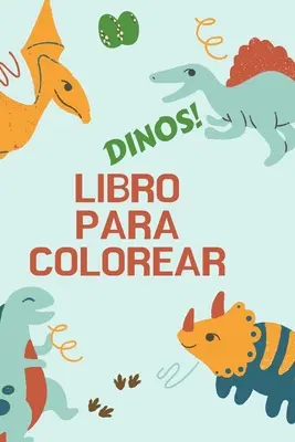 Dinos! Libro para colorear: Gran regalo para nios y nias - Libro de actividades - Formato ptimo 6 x 9