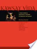 Kawsay Vida: Multimédiás quechua tanfolyam kezdőknek és továbbhaladóknak - Kawsay Vida: A Multimedia Quechua Course for Beginners and Beyond