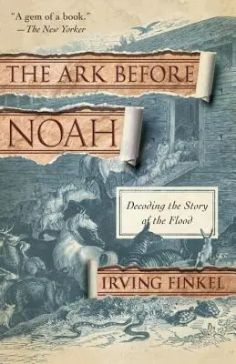 A bárka Noé előtt: Az özönvíz történetének megfejtése - The Ark Before Noah: Decoding the Story of the Flood