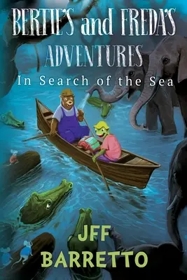 Bertie és Freda kalandjai: A tenger keresése - Bertie's And Freda's Adventures: In Search Of The Sea