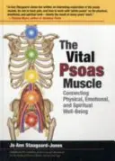 Vital Psoas izom - A fizikai, érzelmi és spirituális jólét összekapcsolása - Vital Psoas Muscle - Connecting Physical, Emotional, and Spiritual Well-Being